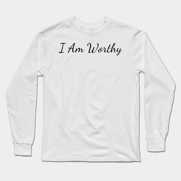 I am worthy Long Sleeve T-Shirt by Create the Ripple